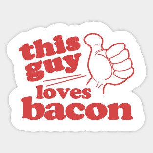 This Guy Loves Bacon Sticker